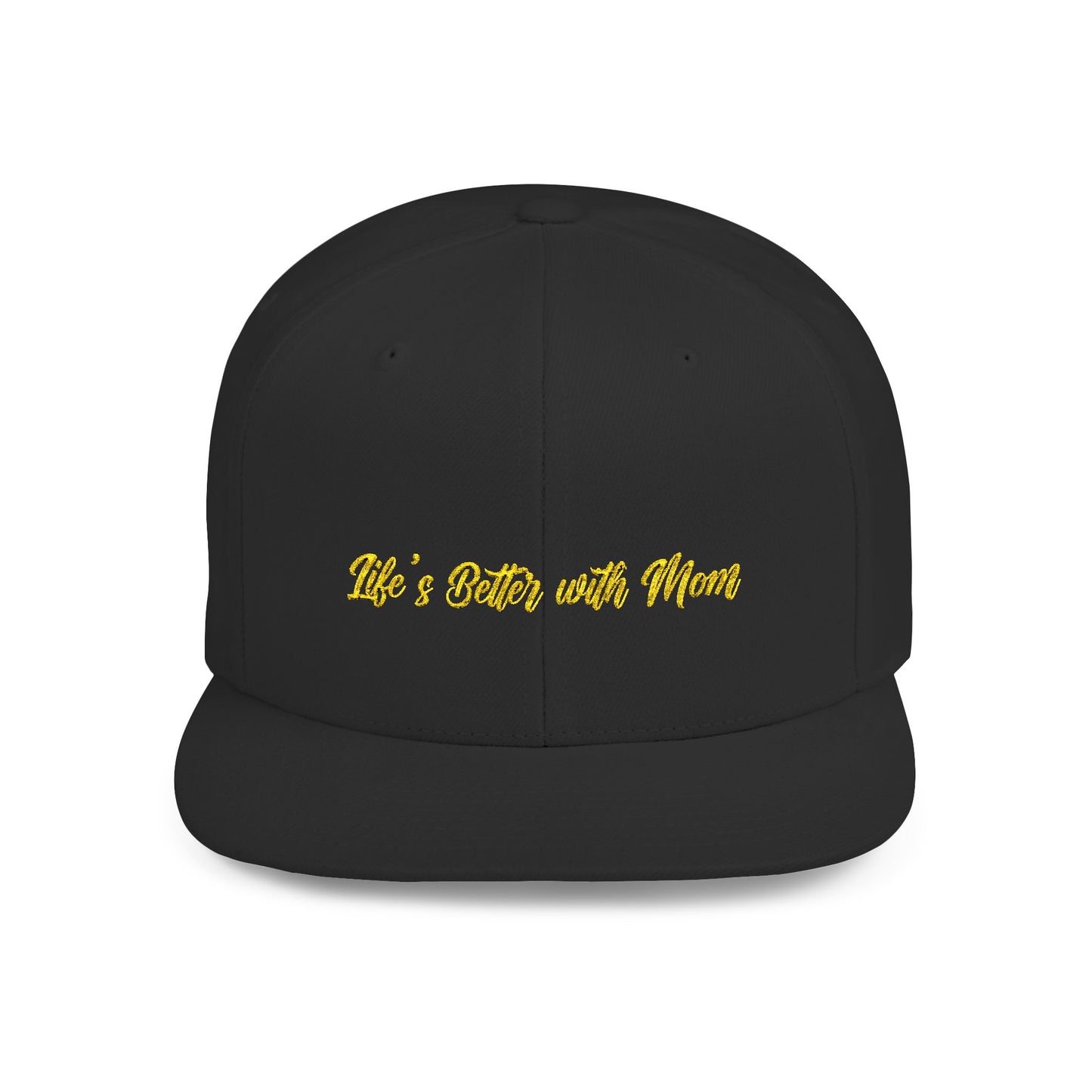 Text Life’s Better with Mom Flat Bill Snapback – Lightweight, Custom Fit, Premium Quality