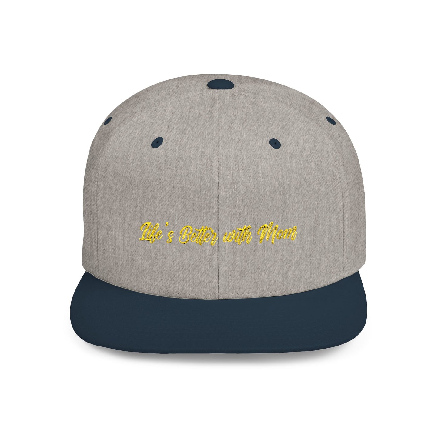 Text Life’s Better with Mom Flat Bill Snapback – Lightweight, Custom Fit, Premium Quality