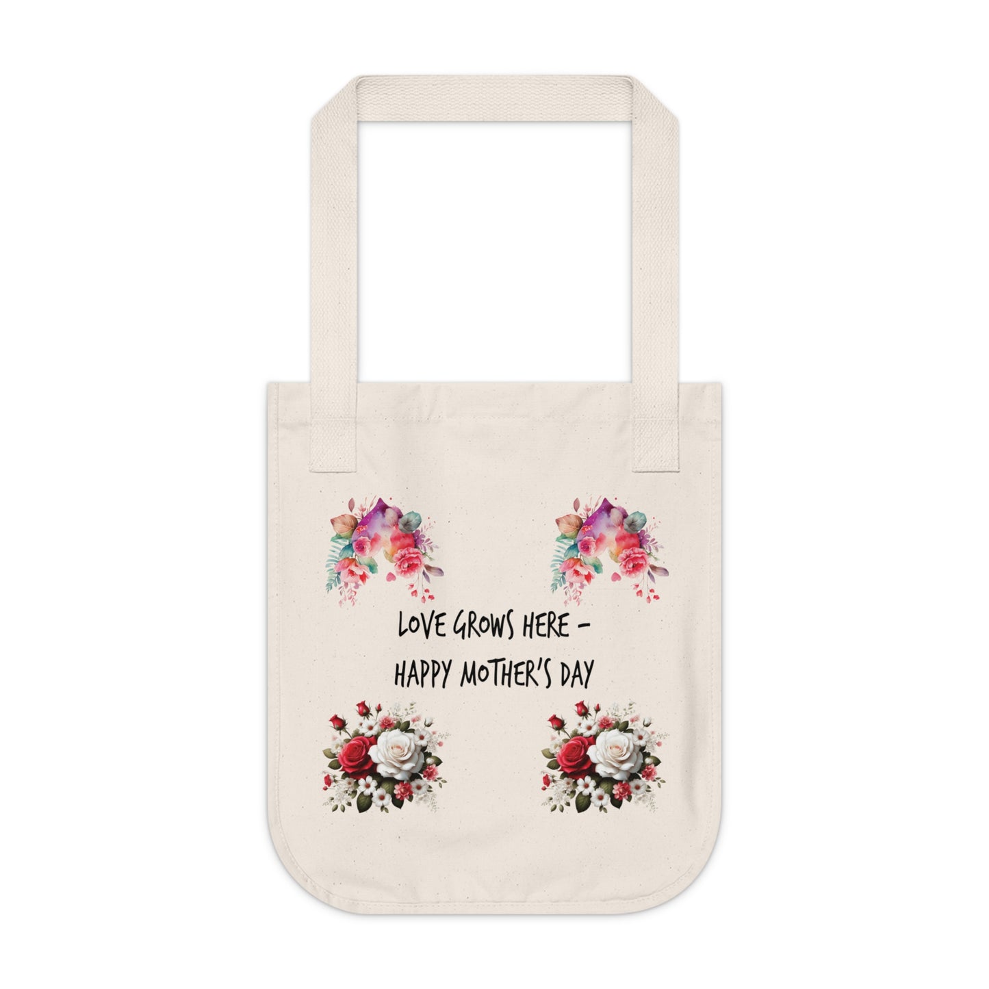 Flowers Floral Love Grows Here – Happy Mother’s Day Organic Canvas Tote Bag - Eco-Friendly Carryall for Everyday Use