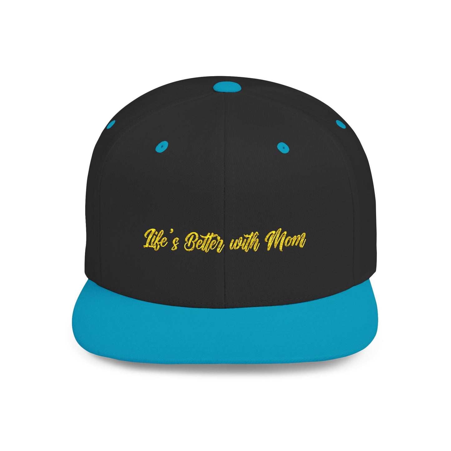 Text Life’s Better with Mom Flat Bill Snapback – Lightweight, Custom Fit, Premium Quality
